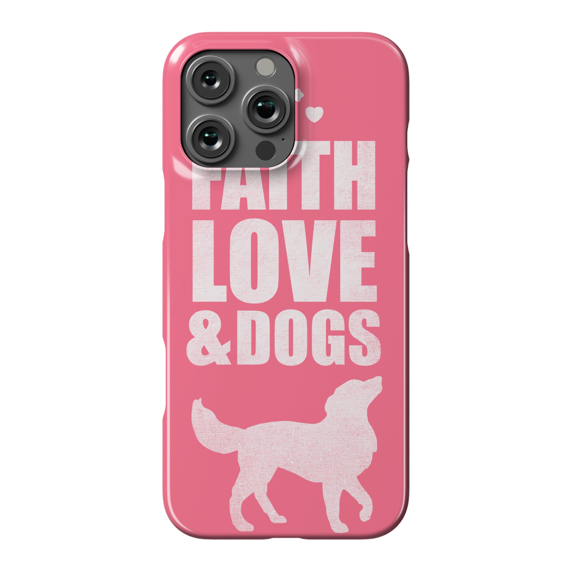 Faith Love & Dogs Phone Case